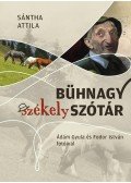 Sántha Attila - Bühnagy székely szótár