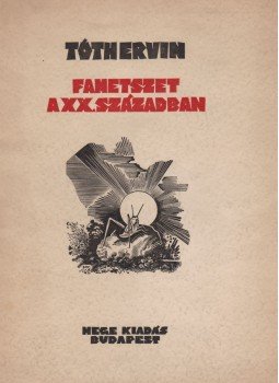 Tóth Ervin - Fametszet a XX. században (dedikált) Tóth Ervin - Fametszet a XX. században (dedikált), Budapest 1939 antikvár könyv
