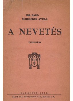 Schroeder Attila - A nevetés (dedikált) Schroeder Attila - A nevetés (dedikált), Budapest 1933 antikvár könyv