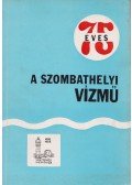 Szabó Lajos,Zentai Pál - 75 éves a szombathelyi Vízmű