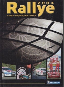 Tóth Anita, Mihályi Csaba, Burai László - Rallye 2004 Tóth Anita, Mihályi Csaba, Burai László - Rallye 2004, 2004 antikvár könyv