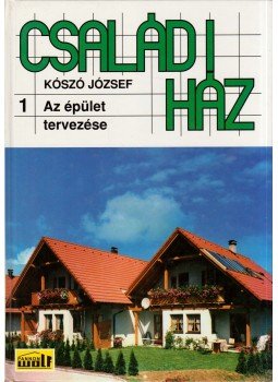 Kószó József - Családi ház 1. Kószó József - Családi ház 1., Szeged 1998 antikvár könyv