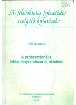 Pokol Béla - A professzionális intézményrendszerek elmélete, Budapest 1991 antikvár könyv