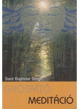 Singh, Sant Rajinder - Gyógyító meditáció Singh, Sant Rajinder - Gyógyító meditáció, 2002 antikvár könyv