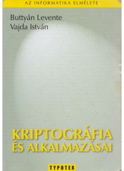 Buttyán Levente, Vajda István - Kriptográfia és alkalmazásai Buttyán Levente, Vajda István - Kriptográfia és alkalmazásai, Budapest 2005 antikvár könyv