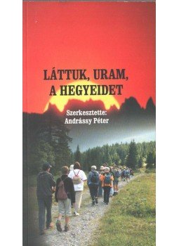 Andrássy Péter - Láttuk, uram, a hegyeidet Andrássy Péter - Láttuk, uram, a hegyeidet, Sopron 2010 antikvár könyv