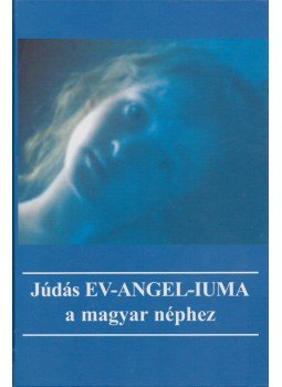 Dr. B. Kovács Judut - Júdás EV-ANGEL-IUMA a magyar néphez, Budapest 2006 antikvár könyv