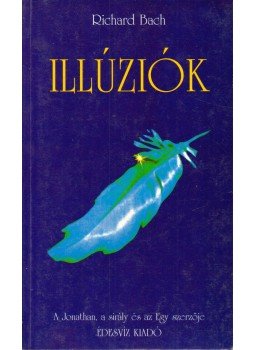 Bach, Richard - Illúziók Bach, Richard - Illúziók, Budapest 1995 antikvár könyv