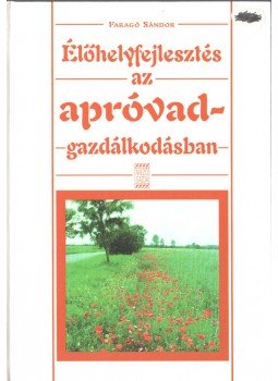 Faragó Sándor - Élőhelyfejlesztés az apróvad-gazdálkodásban Faragó Sándor - Élőhelyfejlesztés az apróvad-gazdálkodásban, 1997 antikvár könyv