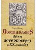 Vághidi Ferenc - Nostradamus élete és jövendölései a XX. századra