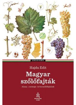 Hajdu Edit - Magyar szőlőfajtákAlany-, csemege- és borszőlőfajtáink, null 2013 antikvár könyv