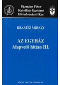 Kránitz Mihály - Alapvető hittan III. - Az egyház