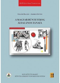 Gellér Balázs, Ambrus István - A magyar büntetőjog általános tanai I. Gellér Balázs, Ambrus István - A magyar büntetőjog általános tanai I., null 2018 antikvár könyv