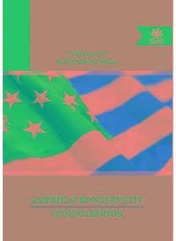 szerk. Magyarics Tamás - Amerikai konzervatív gondolkodók, null 2018 antikvár könyv