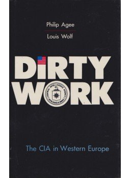 Philip Agee, Louis Wolf - Dirty Work Philip Agee, Louis Wolf - Dirty Work, New York 1978 antikvár könyv