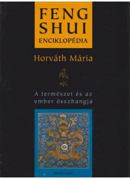 Horváth Mária - Feng Shui enciklopédia Horváth Mária - Feng Shui enciklopédia, Budapest 2003 antikvár könyv