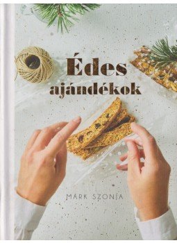MÁRK SZONJA - Édes ajándékok MÁRK SZONJA - Édes ajándékok, Budapest 2017 antikvár könyv