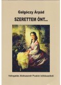 Galgóczy Árpád - Szerettem önt... - Válogatás Alexandr Puskin költészetéből