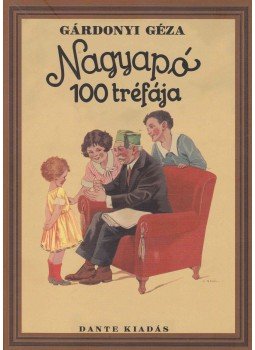Gárdonyi Géza - Nagyapó 100 tréfája Gárdonyi Géza - Nagyapó 100 tréfája, Szekszárd 2005 antikvár könyv