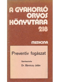 Dr. Bánóczy Jolán - Preventív fogászat Dr. Bánóczy Jolán - Preventív fogászat, Budapest 1988 antikvár könyv