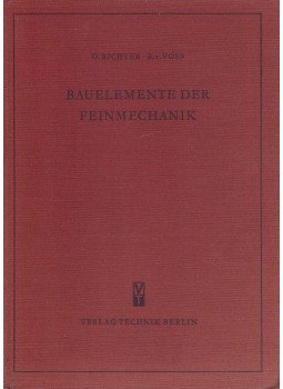 O. Richter, R. v. Voss - Bauelemente der Feinmechanik O. Richter, R. v. Voss - Bauelemente der Feinmechanik, Berlin 1952 antikvár könyv