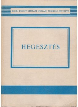 Becker István, Kovács Mihály - Hegesztés Becker István, Kovács Mihály - Hegesztés, Budapest 1979 antikvár könyv
