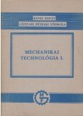 Czinege Imre,Dévényi Györgyné,Libertiny Gáborné - Mechanikai technológia I.