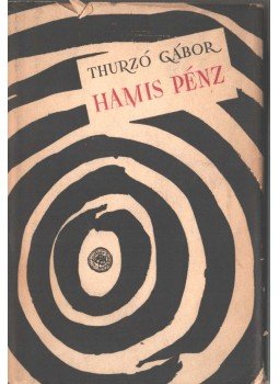 Thurzó Gábor - Hamis pénz Thurzó Gábor - Hamis pénz, Budapest 1956 antikvár könyv