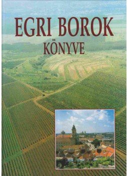 Csizmadia László - Egri borok könyve Csizmadia László - Egri borok könyve, Eger 0 antikvár könyv