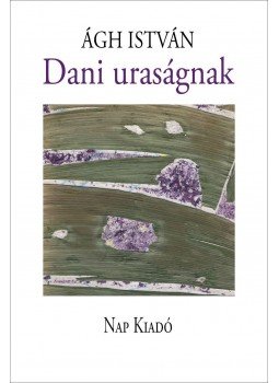 Ágh István - Dani uraságnak Ágh István - Dani uraságnak, null 2018 antikvár könyv