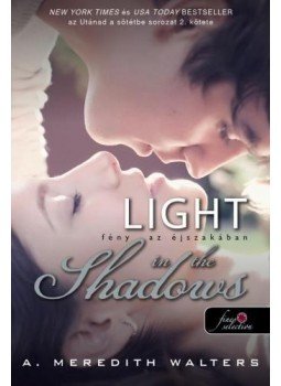 A. Meredith Walters - Light in the Shadows - Fény az éjszakában A. Meredith Walters - Light in the Shadows - Fény az éjszakában, null 2018 antikvár könyv
