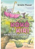 Erwin Moser - Kokó és Kiri varázslatos utazásai