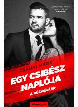 Csabai Márk - Egy csibész naplója Csabai Márk - Egy csibész naplója, 2018 antikvár könyv