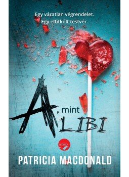 Patricia MacDonald - A, mint alibi Patricia MacDonald - A, mint alibi, Budapest 2018 antikvár könyv