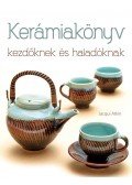 Jacqui Atkin - Kerámiakönyv kezdőknek és haladóknak