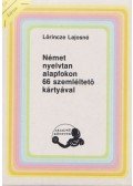 Lőrincze Lajosné - Német nyelvtan alapfokon 66 szemléltető kártyával