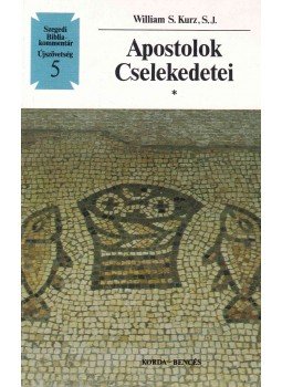 William S. Kurz - Az Apostolok cselekedetei William S. Kurz - Az Apostolok cselekedetei, Kecskemét 1992 antikvár könyv