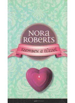 Nora Roberts - Szemben a tűzzel Nora Roberts - Szemben a tűzzel, 2012 antikvár könyv