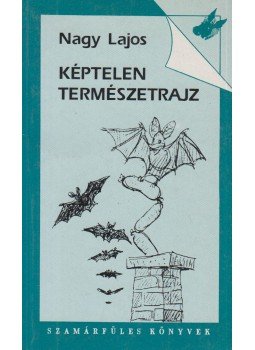 Nagy Lajos - Képtelen természetrajz Nagy Lajos - Képtelen természetrajz, Budapest 1994 antikvár könyv