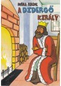 Móra Ferenc - A didergő király
