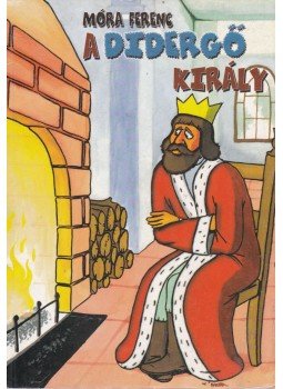 Móra Ferenc - A didergő király Móra Ferenc - A didergő király, Gyöngyös 2003 antikvár könyv