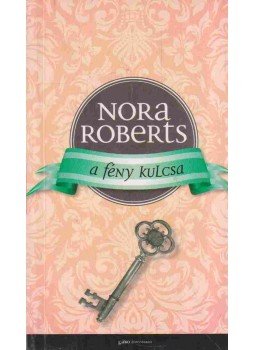 Nora Roberts - A fény kulcsa Nora Roberts - A fény kulcsa, 2012 antikvár könyv