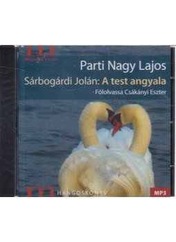 Parti Nagy Lajos - Sárbogárdi Jolán: A test angyala - Hangoskönyv,  0 antikvár könyv