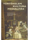 Kulcsár Szabó Ernő,Szirák Péter - Történelem, kultúra, medialitás