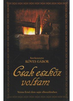 Köves Gábor - Csak eszköz voltam Köves Gábor - Csak eszköz voltam, 0 antikvár könyv