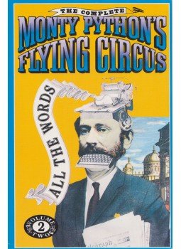 Graham Chapman, John Cleese, Terry Gilliam, Eric Idle, Terry Jones, Michael Palin - The Complete Monty Python's Flying Circus: All the Words Graham Chapman, John Cleese, Terry Gilliam, Eric Idle, Terry Jones, Michael Palin - The Complete Monty Python's Flying Circus: All the Words, New York 1989 antikvár könyv