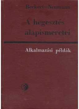 Beckert - Neumann - A hegesztés alapismeretei, Budapest 1970 antikvár könyv