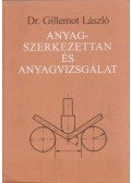 Dr. Gillemot László - Anyagszerkezettan és anyagvizsgálat
