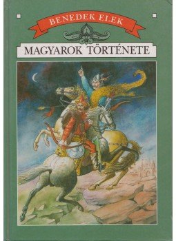 Benedek Elek - Magyarok története Benedek Elek - Magyarok története, Debrecen 1995 antikvár könyv