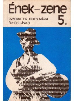 Riznerné Kékesi Mária, Ördög László - Ének-zene 5. Riznerné Kékesi Mária, Ördög László - Ének-zene 5., Budapest 1990 antikvár könyv